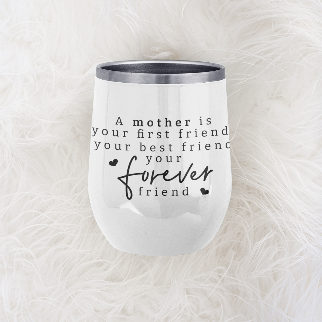 A Mother is Your Forever Friend Wine Tumbler, Mothers Day Gift, Gift for Mom, Gift for Wine Lover, Thoughtful Gift