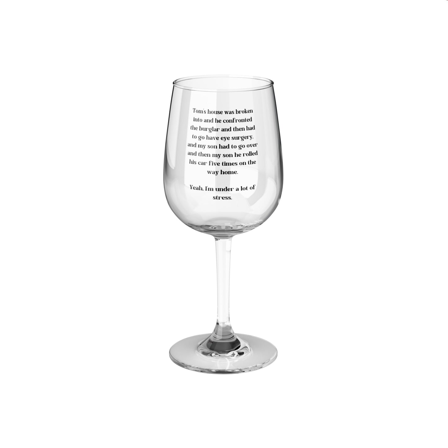 Erika - Tom's House was Broken Into - RHOBH - Wine Glass, 12oz