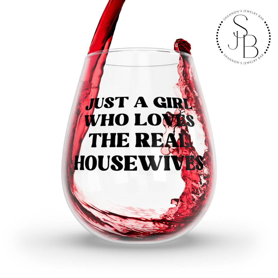 Just a Girl Who Loves The Real Housewives - Bravo Fan - Reality TV Fan - RHOSLC - RHOBH - Gifts - Stemless Wine Glass, 11.75oz