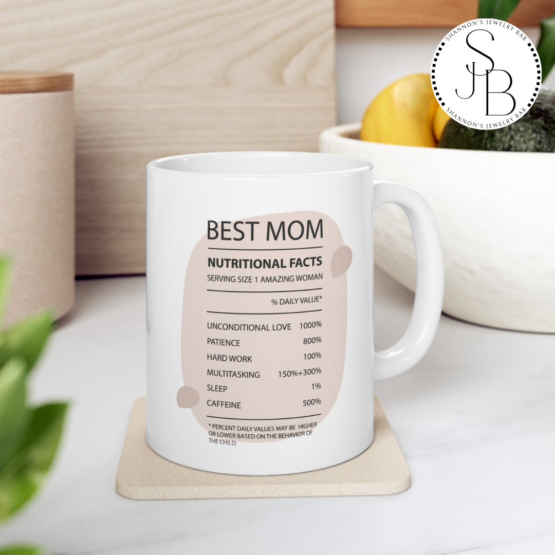 Best Mom Ever Ceramic Mug, 11oz, Nutritional Facts, Fun & Cute Gift for Mom, Mother's Day Gift, Gift for Mom, From Daughter, From Son,