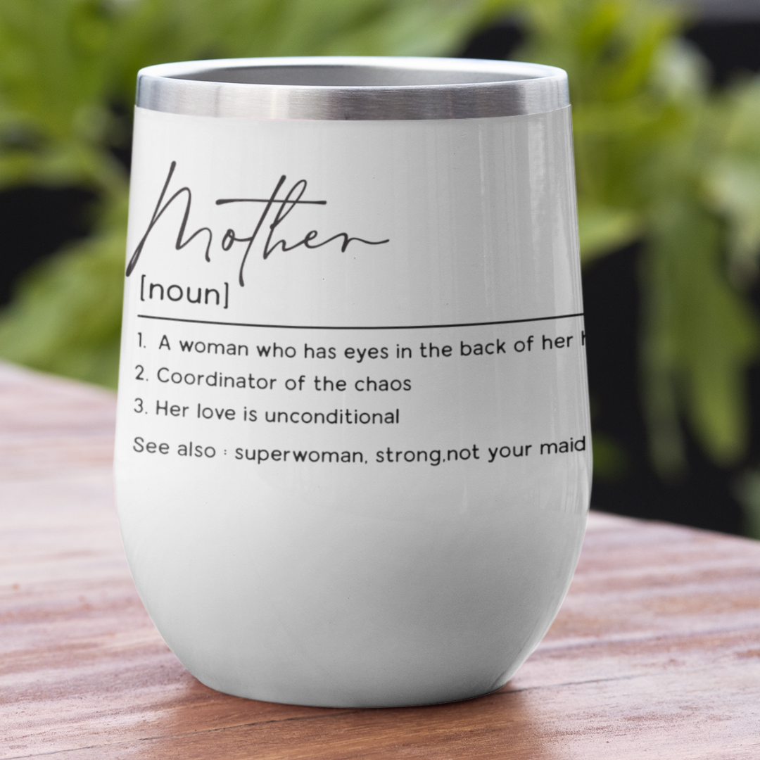 Mother Definition Chill Wine Tumbler, Mothers Day Gift, Gift for Wine Drinkers, Travel Gift, Camping Gift, Gift for Mom, New Mom Gift