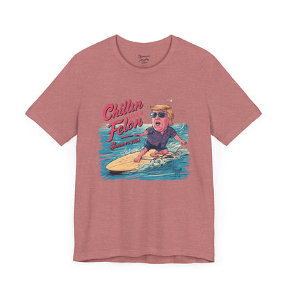 Chillin like a Felon - Trump on Surf Board - Trump Tee - Unisex Jersey Short Sleeve Tee