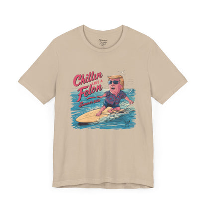 Chillin like a Felon - Trump on Surf Board - Trump Tee - Unisex Jersey Short Sleeve Tee