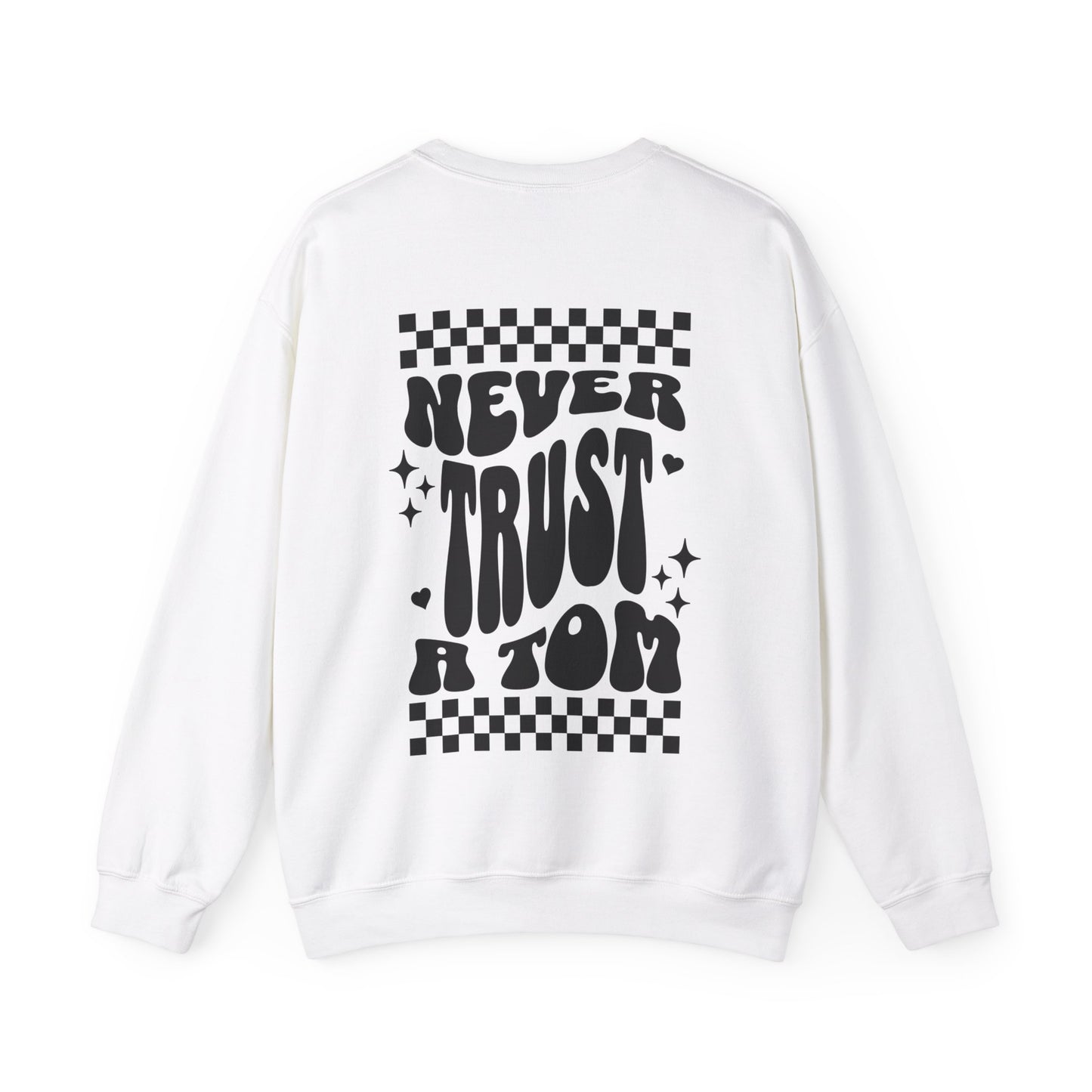 Never Trust a Tom Crewneck Sweatshirt