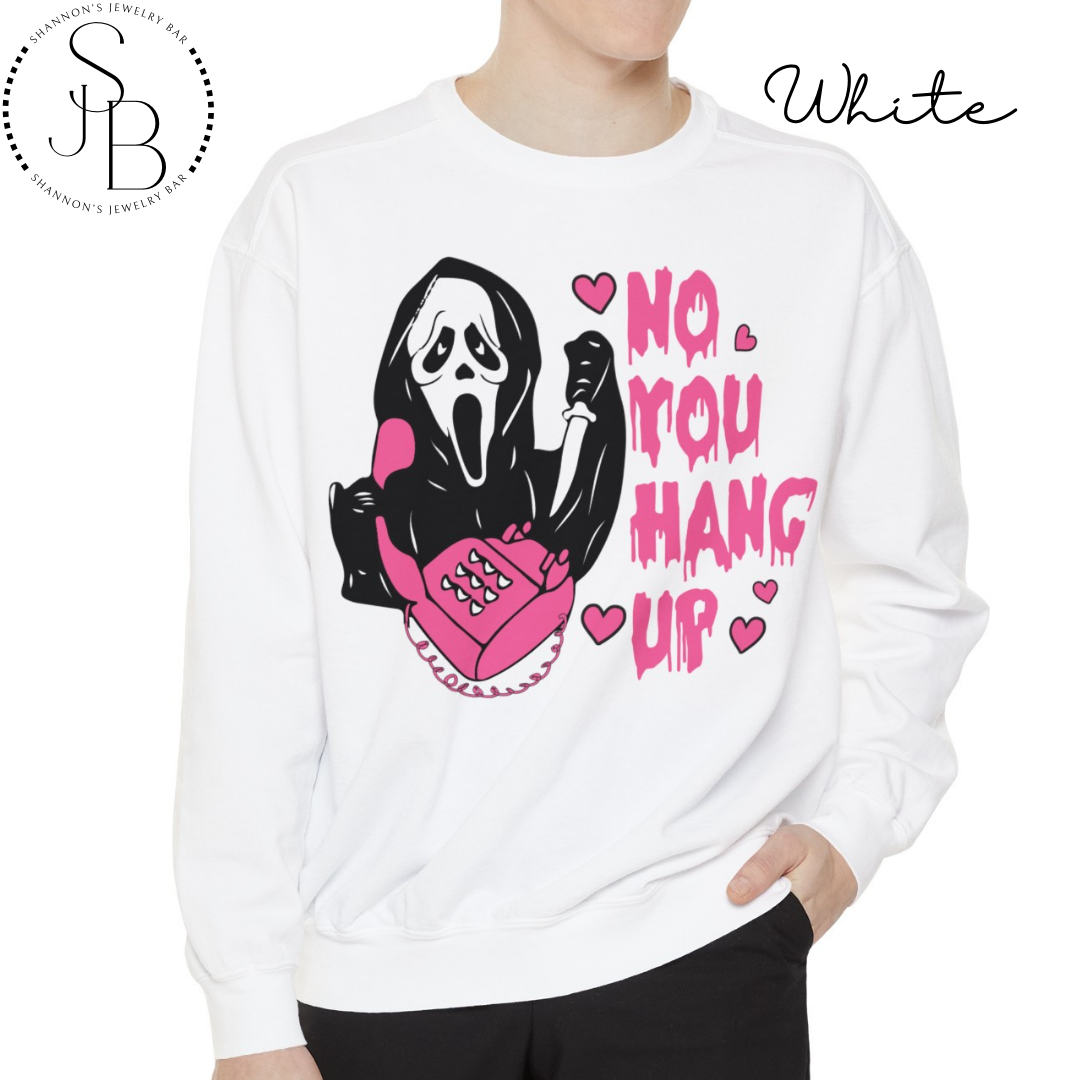 No You Hang Up - Comfort Colors Sweatshirt