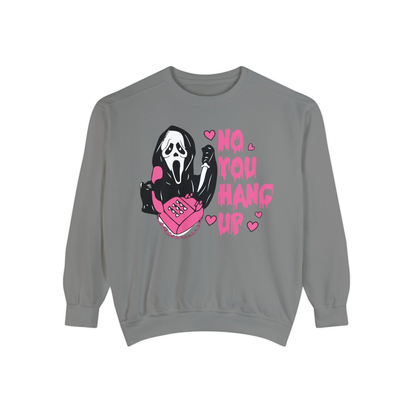 No You Hang Up - Comfort Colors Sweatshirt