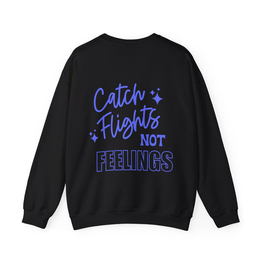 Catch Flights, Not Feelings - Unisex Heavy Blend™ Crewneck Sweatshirt