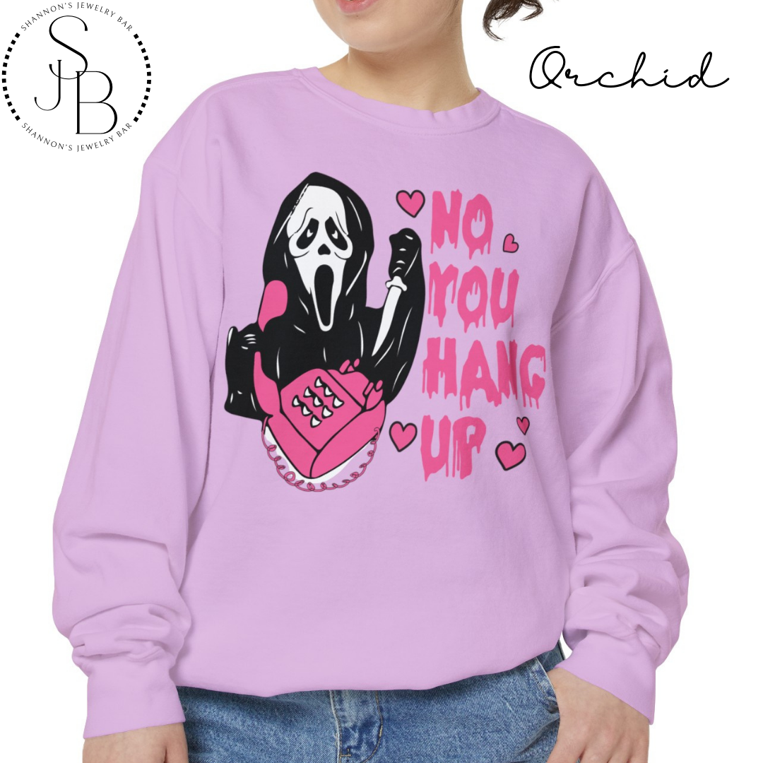 No You Hang Up - Comfort Colors Sweatshirt