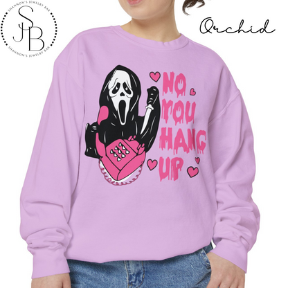 No You Hang Up - Comfort Colors Sweatshirt