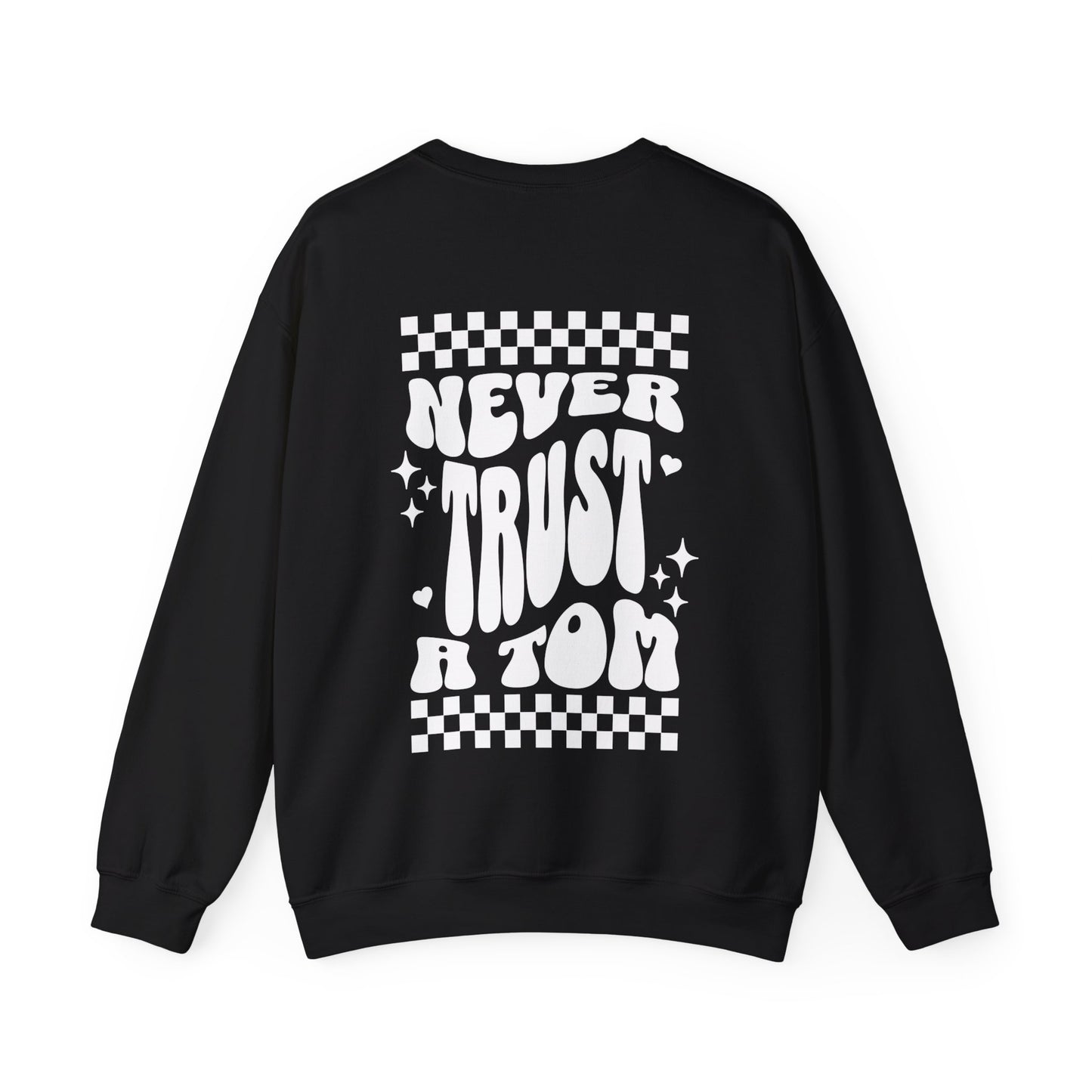 Never Trust a Tom Crewneck Sweatshirt