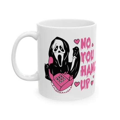 No You Hang Up - Ghostface Mug 11oz