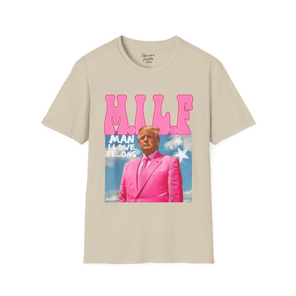 MILF Trump Tee - Man I Love Felons - Unisex Softstyle T-Shirt