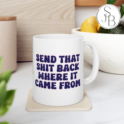 Evil Eye - Send that shit back where it came from - Ceramic Mug 11oz