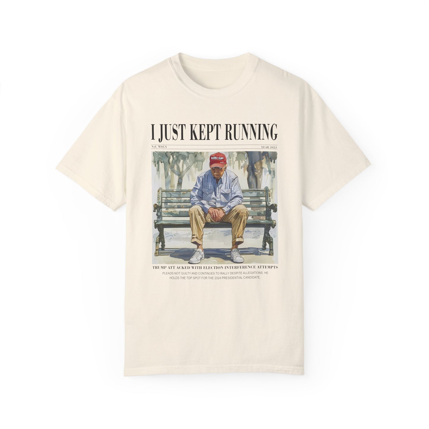 I Just Kept Running - Trump Tee - Unisex Garment-Dyed T-shirt