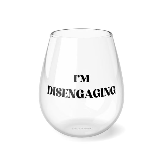 Im disengaging - Meredith Marks Quote - RHOSLC - Reality tv lovers - Real Housewives Quotes - Stemless Wine Glass, 11.75oz