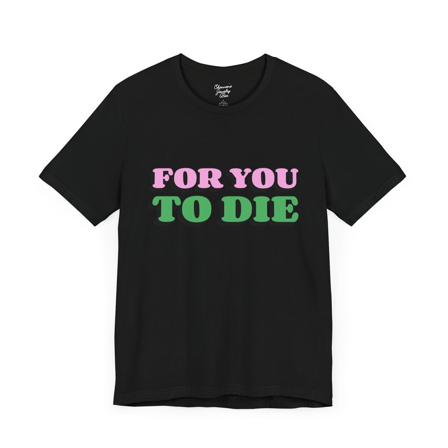 For you to Die Short Sleeve Tee, VPR, Vanderpump Rules, Iconic Quotes, Ariana Madix, Pump Rules, Scandoval, Fan Merch, Bravo TV