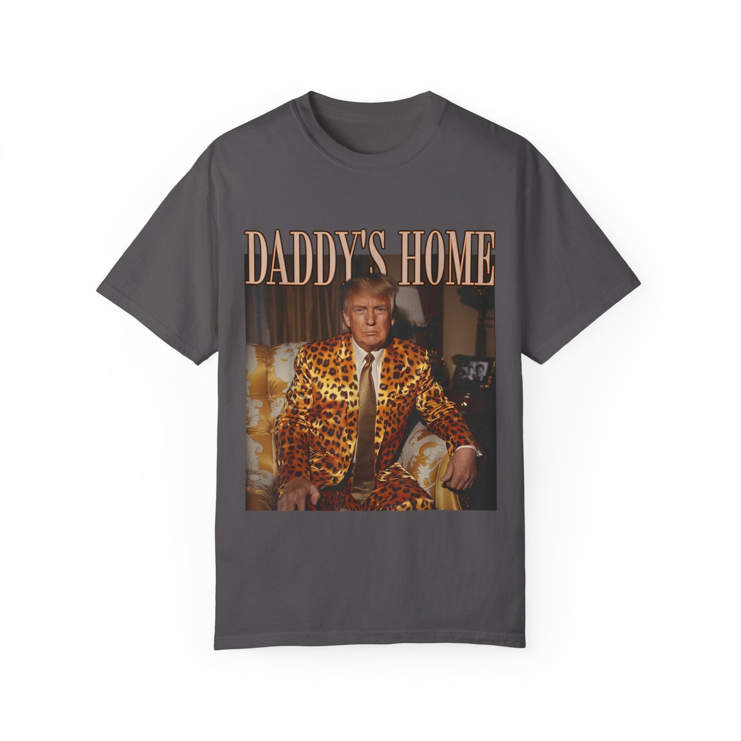 Daddy's Home - Trump Tee - Unisex Garment-Dyed T-shirt