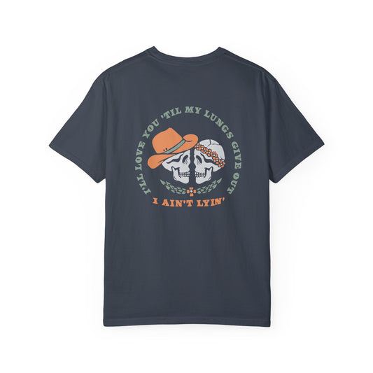 I'll Love You Till My Lungs Give Out - Skeleton Graphic, Garment-Dyed T-shirt, Tyler Childers