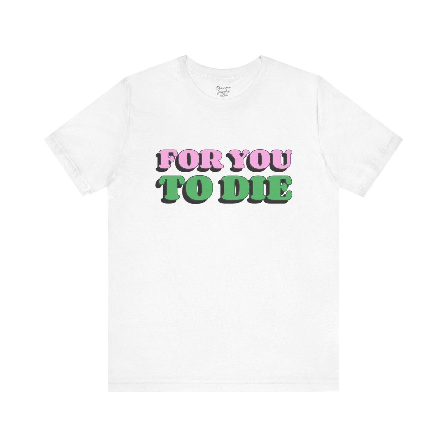 For you to Die Short Sleeve Tee, VPR, Vanderpump Rules, Iconic Quotes, Ariana Madix, Pump Rules, Scandoval, Fan Merch, Bravo TV