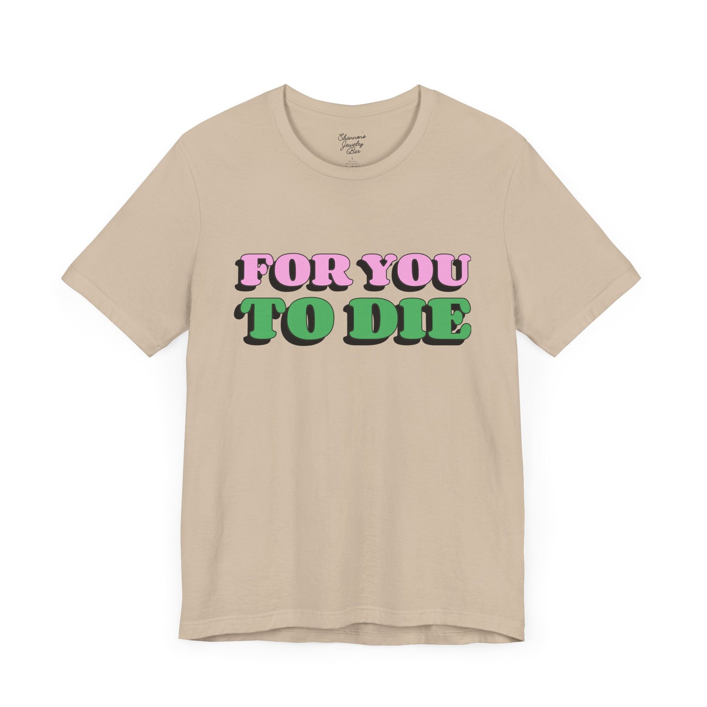 For you to Die Short Sleeve Tee, VPR, Vanderpump Rules, Iconic Quotes, Ariana Madix, Pump Rules, Scandoval, Fan Merch, Bravo TV