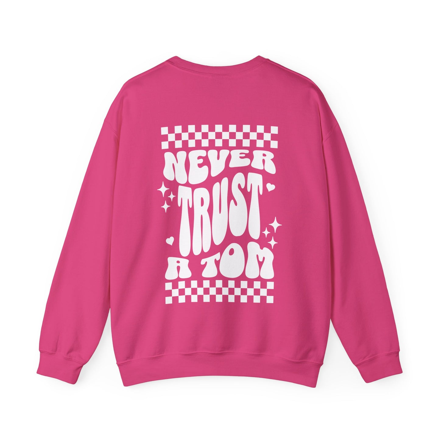 Never Trust a Tom Crewneck Sweatshirt