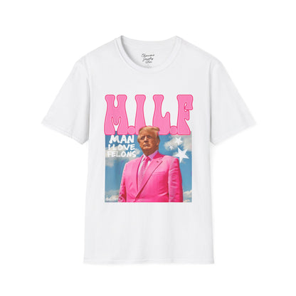 MILF Trump Tee - Man I Love Felons - Unisex Softstyle T-Shirt