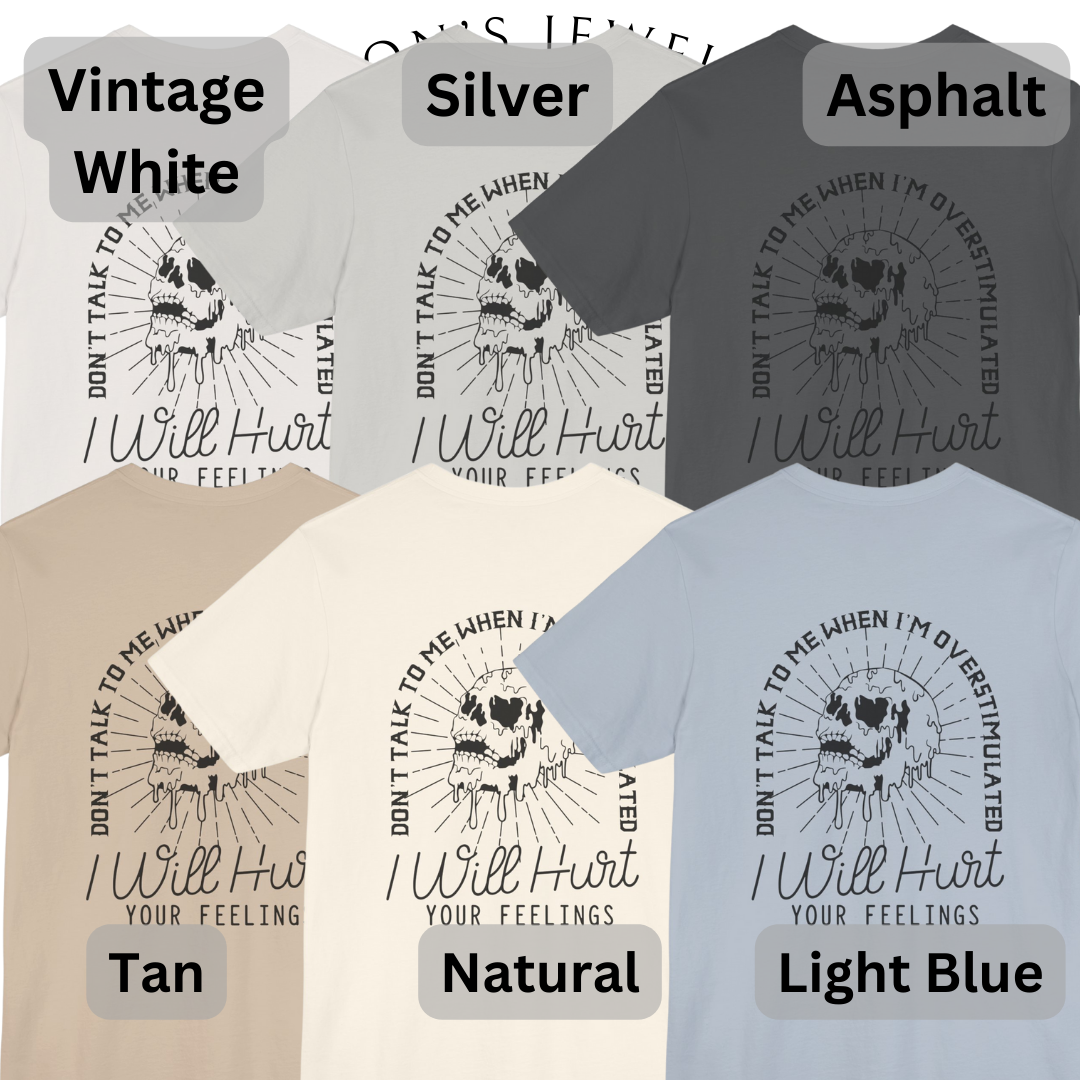 I Will Hurt Your Feelings - Overstimulated Graphic Tee