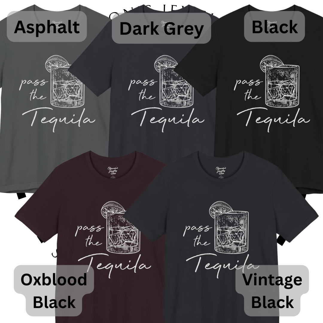 Pass the Tequila Tee