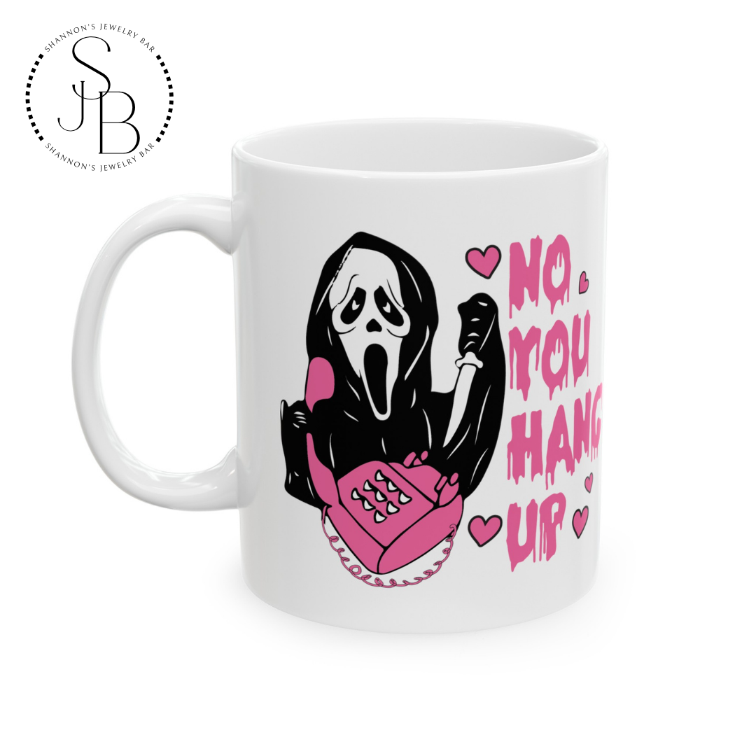 No You Hang Up - Ghostface Mug 11oz