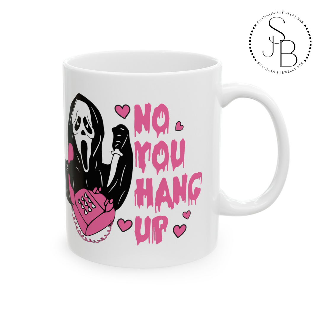 No You Hang Up - Ghostface Mug 11oz