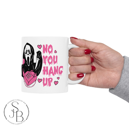 No You Hang Up - Ghostface Mug 11oz