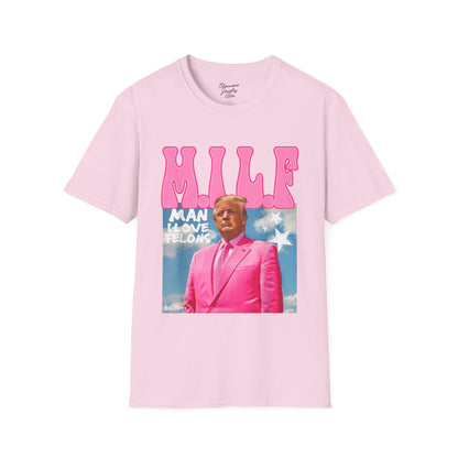 MILF Trump Tee - Man I Love Felons - Unisex Softstyle T-Shirt