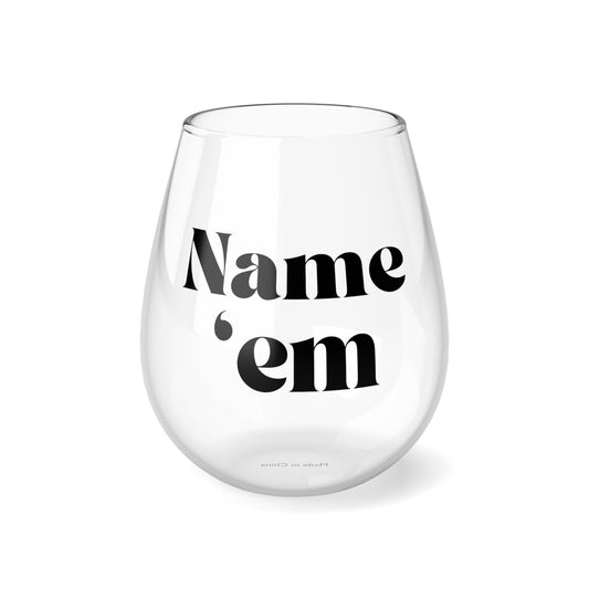 NAME EM - RHOBH - Real Housewives - Bravo - Sutton Stracke Quote - Iconic Housewives - Stemless Wine Glass, 11.75oz