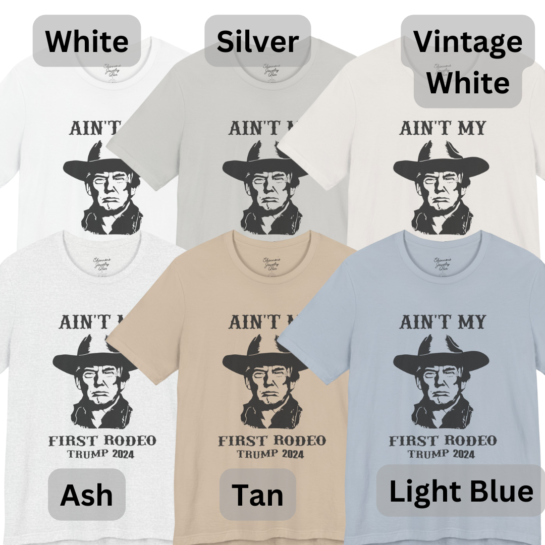 Ain't My First Rodeo - Trump Tee