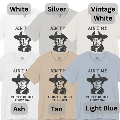 Ain't My First Rodeo - Trump Tee