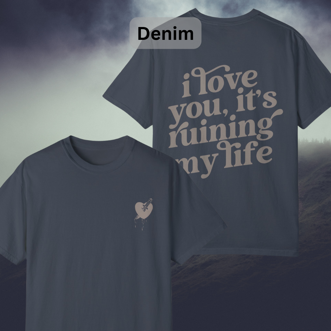 I love you, it's ruining my life - T Shirt, Comfort Colors, Taylor, Fortnight, Music Inspired T-shirt, Swifties