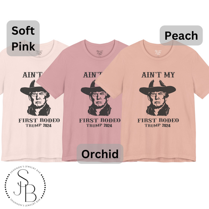 Ain't My First Rodeo - Trump Tee