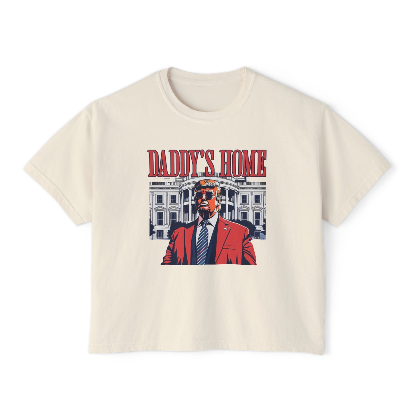 Daddy's Home - Trump Tee - Women's Boxy Tee (Comfort Colors)