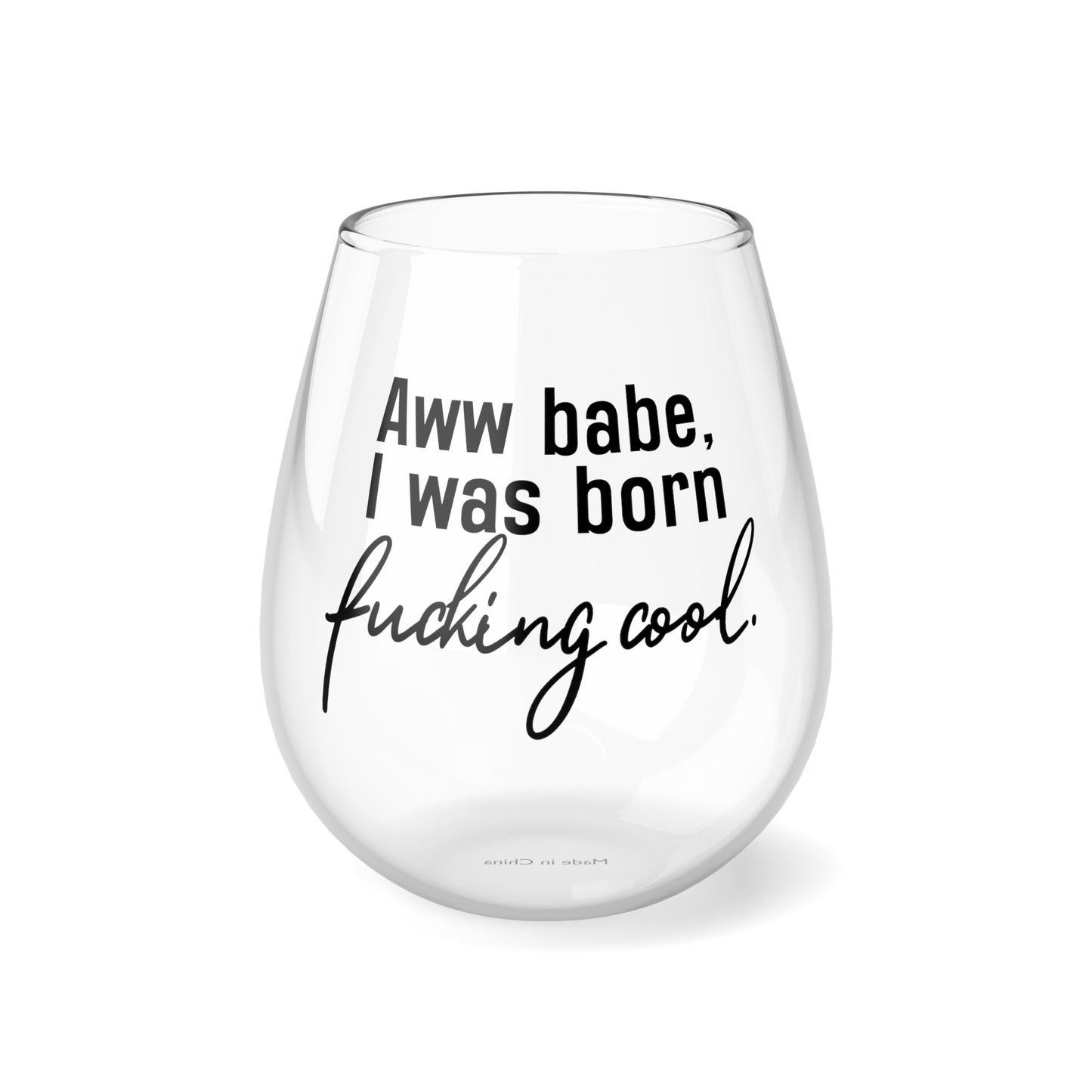 Aww Babe, I was Born Cool Stemless Wine Glass, 11.75oz, VPR, Vanderpump Rules, Ariana Madix, Pump Rules, Bravo TV, Fan Merch and Gifts