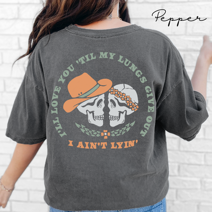 I'll Love You Till My Lungs Give Out - Skeleton Graphic, Garment-Dyed T-shirt, Tyler Childers