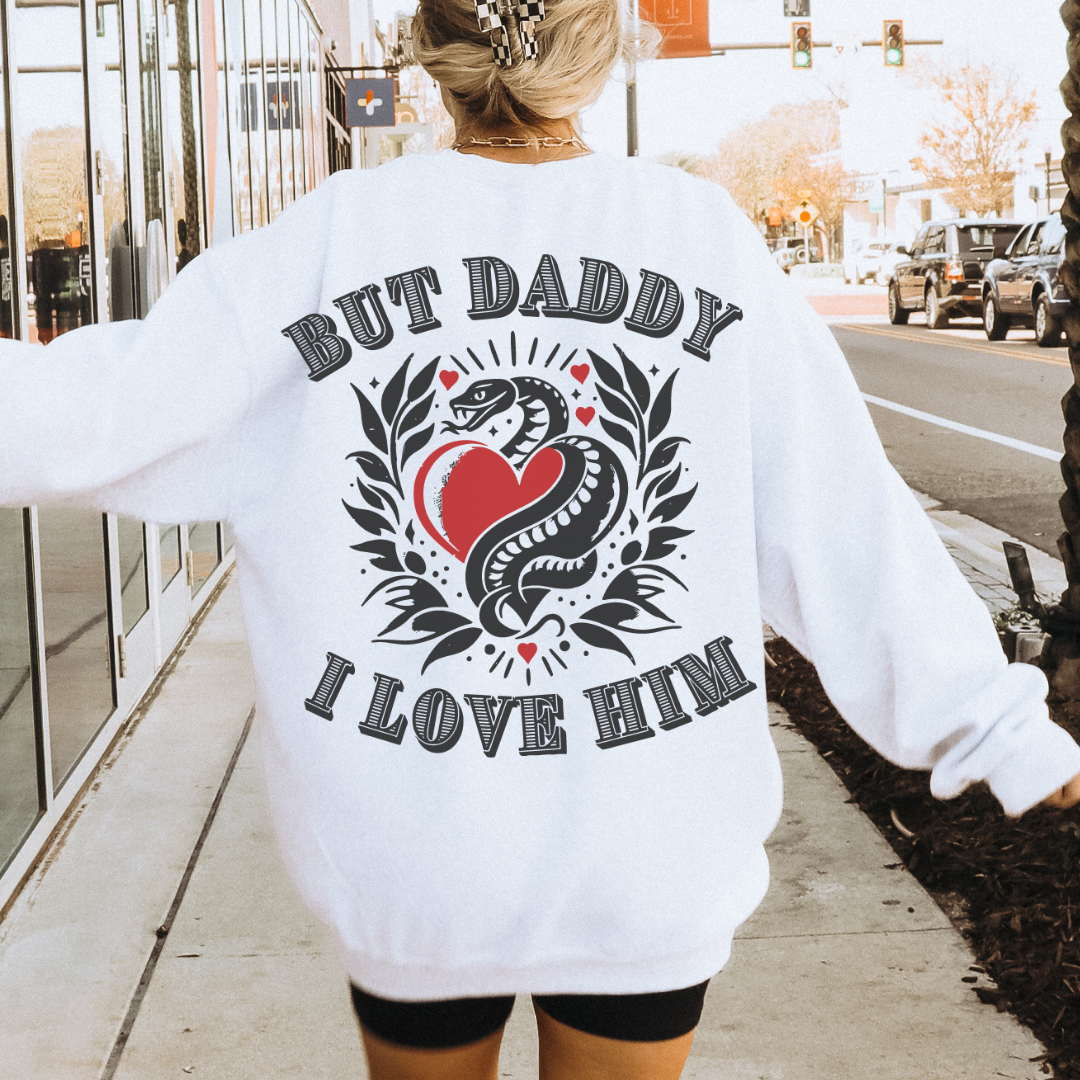 But Daddy, I Love Him - Crewneck Sweatshirt