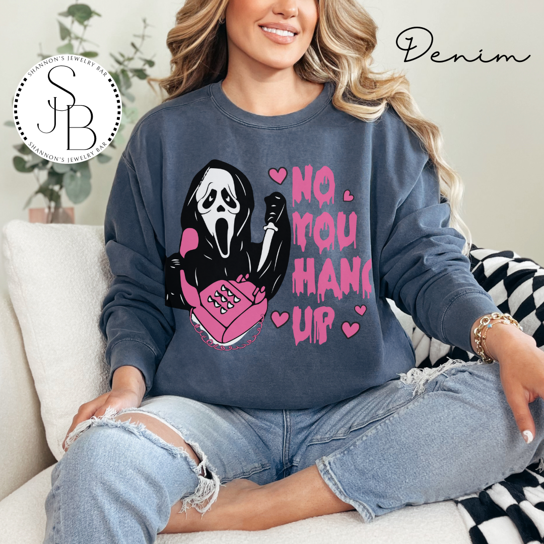 No You Hang Up - Comfort Colors Sweatshirt