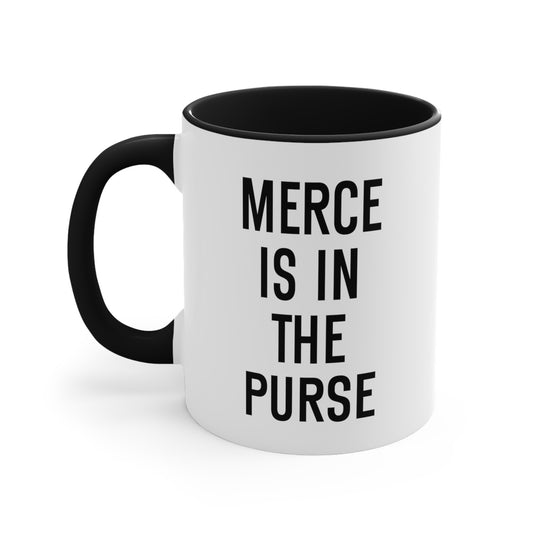 Merce Is In The Purse, Immersed In Merce, Ceramic Mug, 11oz, Erika Jayne, RHOBH, Real Housewives, Bravo TV, Real Housewives of Beverly Hills