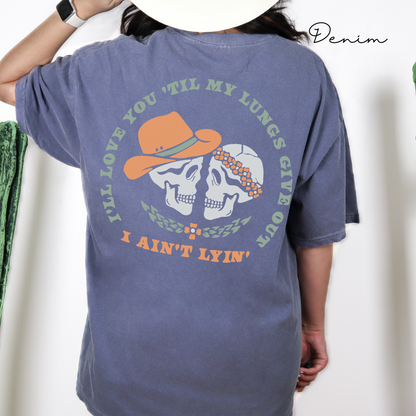 I'll Love You Till My Lungs Give Out - Skeleton Graphic, Garment-Dyed T-shirt, Tyler Childers