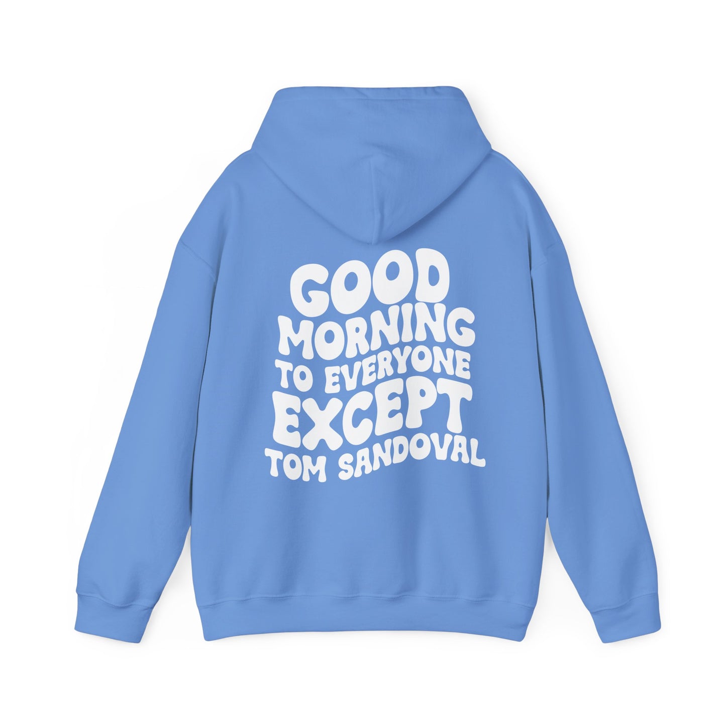 Good Morning to everyone except Tom Sandoval Hoodie