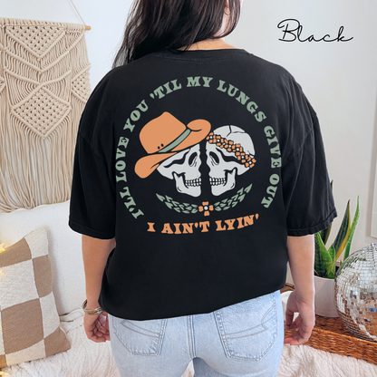 I'll Love You Till My Lungs Give Out - Skeleton Graphic, Garment-Dyed T-shirt, Tyler Childers