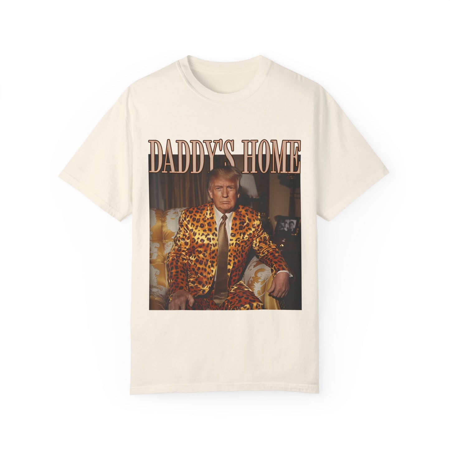 Daddy's Home - Trump Tee - Unisex Garment-Dyed T-shirt