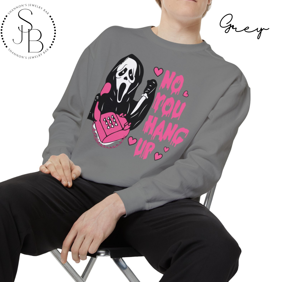 No You Hang Up - Comfort Colors Sweatshirt