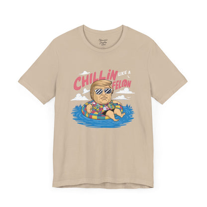 Chillin like a Felon - Trump Tee - Unisex Jersey Short Sleeve Tee