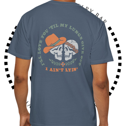 I'll Love You Till My Lungs Give Out - Skeleton Graphic, Garment-Dyed T-shirt, Tyler Childers